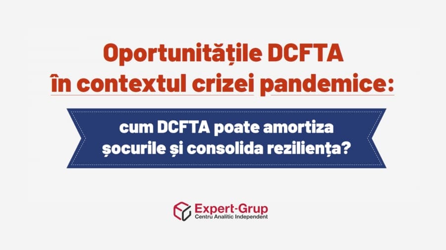INFOGRAFIC: Oportunitățile Zonei de Liber Schimb Aprofundat și Curprinzător în contextul crizei pandemice