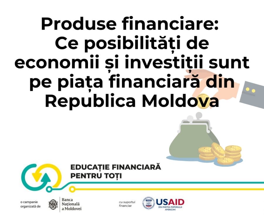 Produse financiare: ce posibilități de economii și investiții sunt pe piața financiară din Republica Moldova