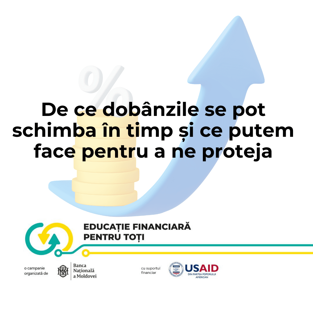 De ce dobânzile se pot schimba în timp și ce putem face pentru a ne proteja