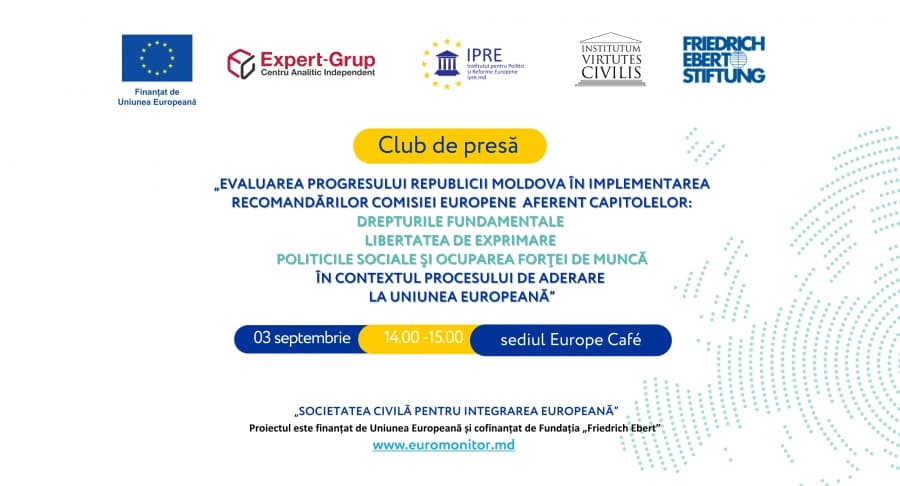 Club de presă.Evaluarea progresului RM în implementarea recomandărilor Comisiei Europene aferent capitolelor: drepturi fundamentale, libertatea de exprimare și politicile sociale şi ocuparea forţei de muncă în contextul procesului de aderare la UE