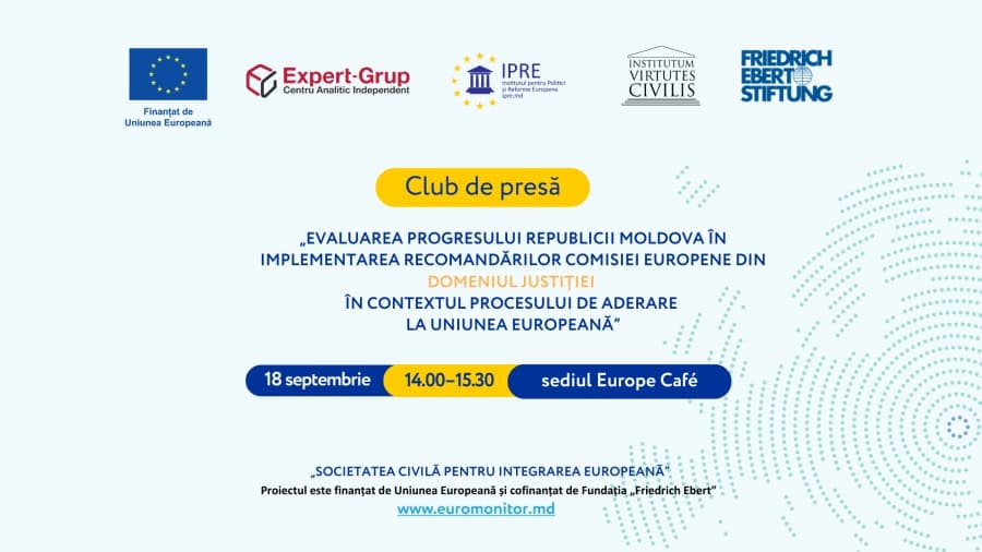 Club de presă - „Evaluarea progresului Republicii Moldova în implementarea recomandărilor Comisiei Europene din domeniul justiției în contextul procesului de aderare la Uniunea Europeană”